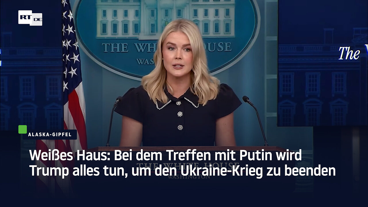 Weißes Haus: Bei dem Treffen mit Putin wird Trump alles tun, um den Ukraine-Krieg zu beenden