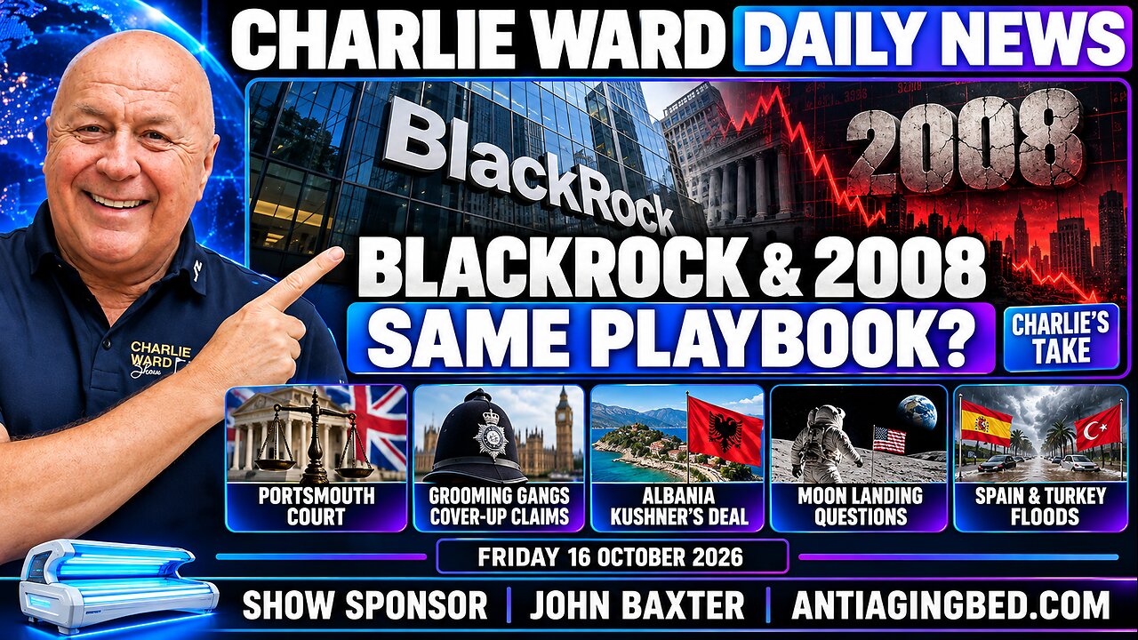 BlackRock & 2008: Same Playbook? | Albania, Moon Landing & Floods | Charlie Ward News | 16 Oct 2026 thumbnail