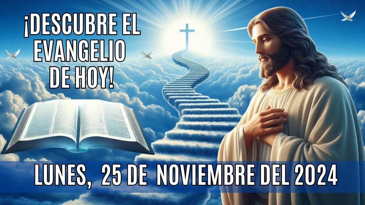 🙏✨¡Descubre el Evangelio de HOY! Lunes, 25 de Noviembre del 2024 ✨🙏