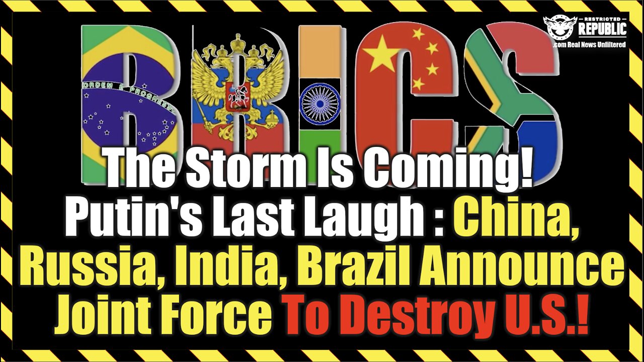 Storm Is Here! Putins Last Laugh! China, Russia, India, Brazil Announce Joint Force To Destroy U.S.