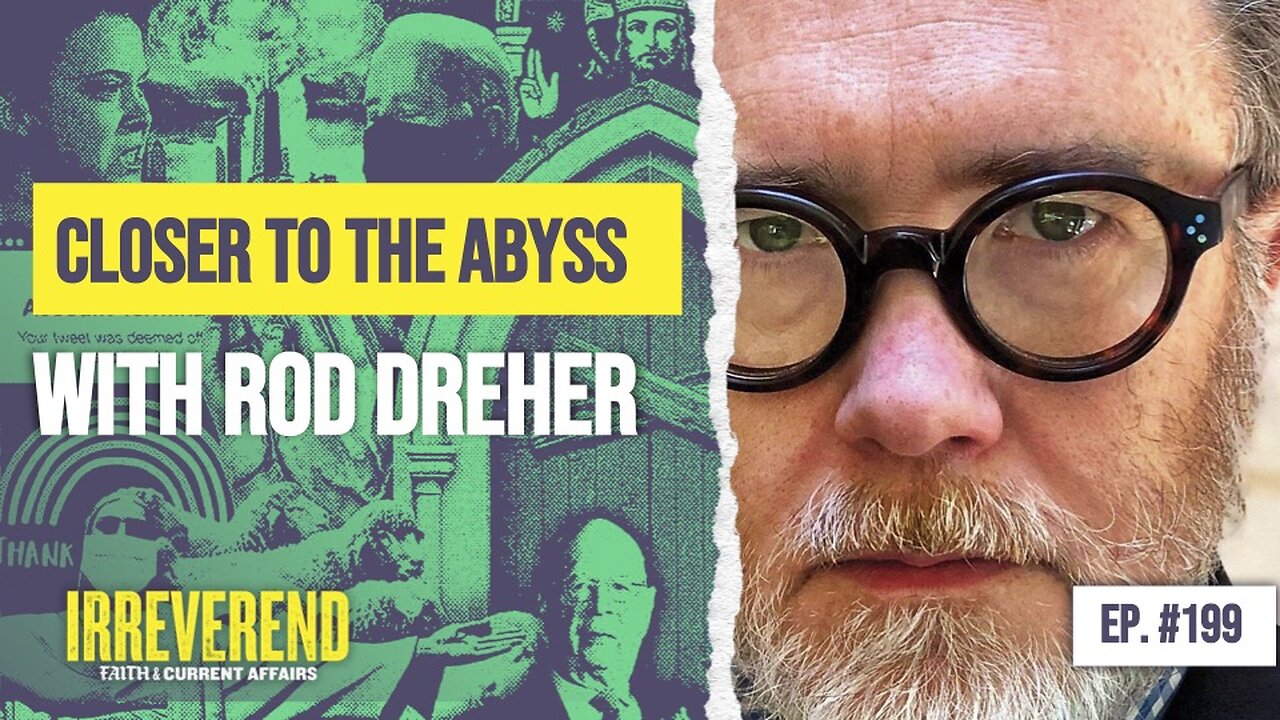 A Step Closer to the Abyss - with Rod Dreher