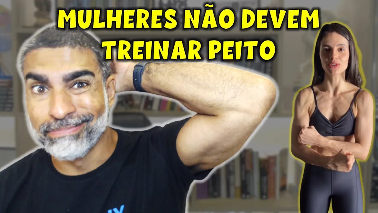 Mulheres não devem treinar peito