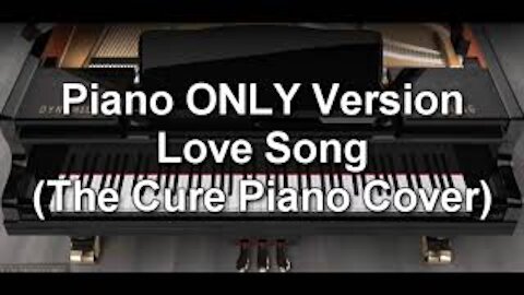 Piano ONLY Version - Love Song (The Cure)