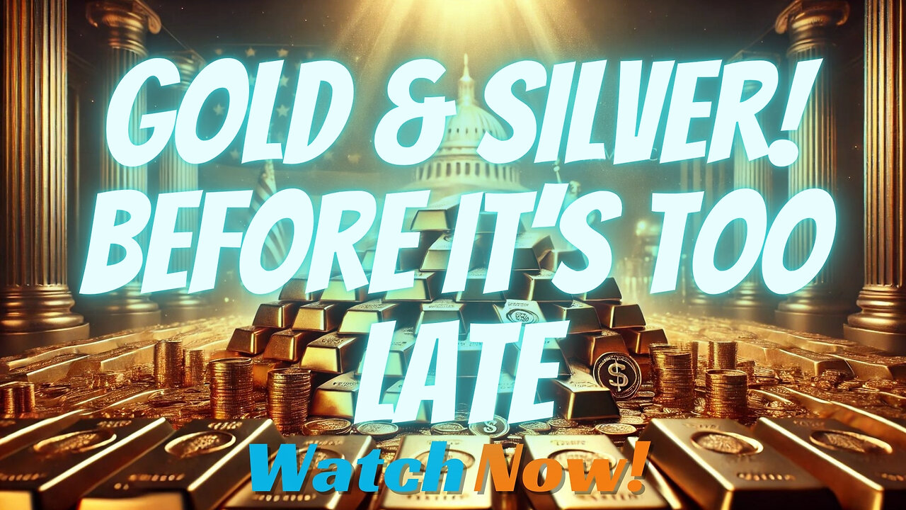 GOLD & SILVER BEFORE ITS TOO LATE! PROTECT YOUR MONEY BEFORE A CRASH! - SPECIAL