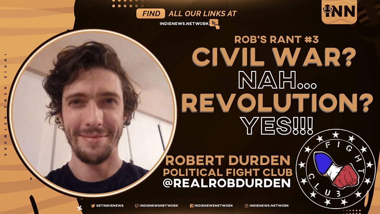 Civil War? Nah. Revolution? YES!! Robs Rant, an INN Exclusive w/ @RealRobDurden @GetIndieNews