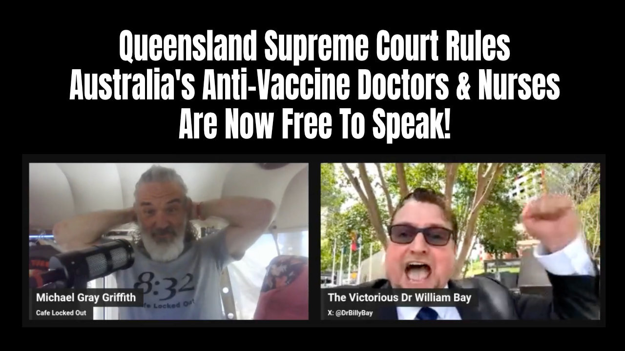 Queensland Supreme Court Rules Australias Anti-Vaccine Doctors & Nurses Are Now Free To Speak!