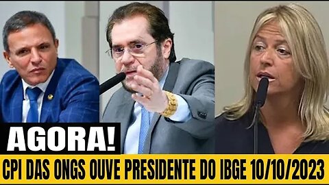 🇧🇷🔴AGORA! CPI DAS ONGS OUVE PRESIDENTE DO IBGE 10/10/2023