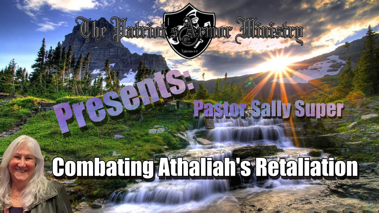 Pastor Sally Discusses: Combating Athaliahs Retaliation
