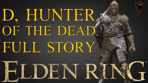 Elden Ring - D, Hunter of the Dead Full Storyline (All Scenes)