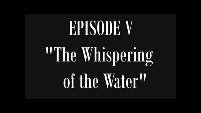 Lost History of Flat Earth: Volume 1, Episode 5—"The Whispering Of The Water”