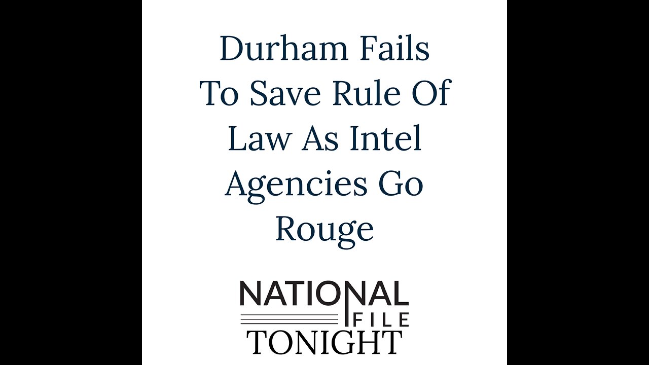 Durham Fails To Save Rule Of Law As Intel Agencies Go Rouge