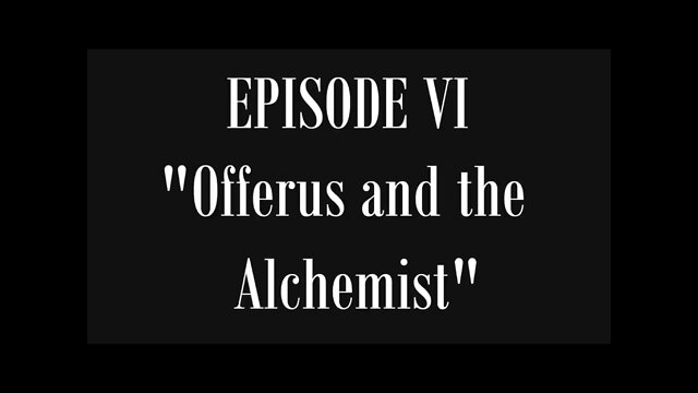 Lost History of Flat Earth: Volume 1, Episode 6—"Offerus And The Alchemist”