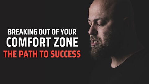 Breaking Out of Your Comfort Zone: The Path to Success | Best Motivational Video 2023