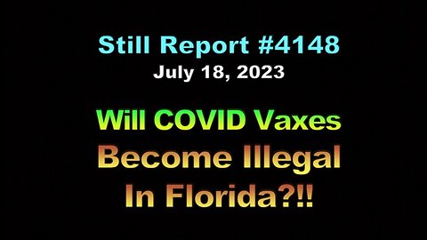 Will COVID Vaxxs Become Illegal In Florida?!!, 4148