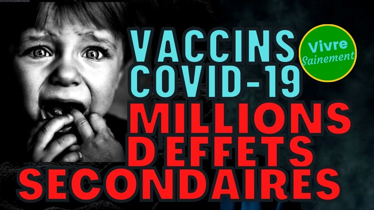 Vaccins COVID - millions deffets secondaires