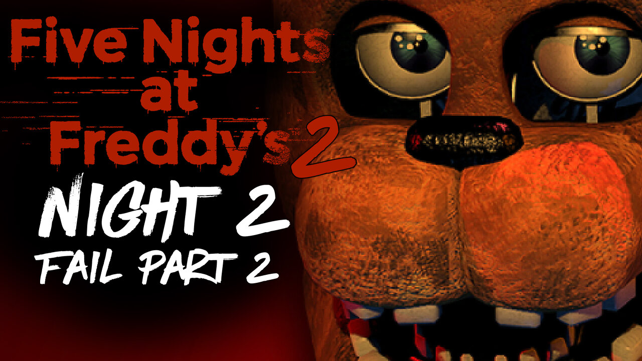Five Nights At Freddys 2 - Night 2 Fail Part 2
