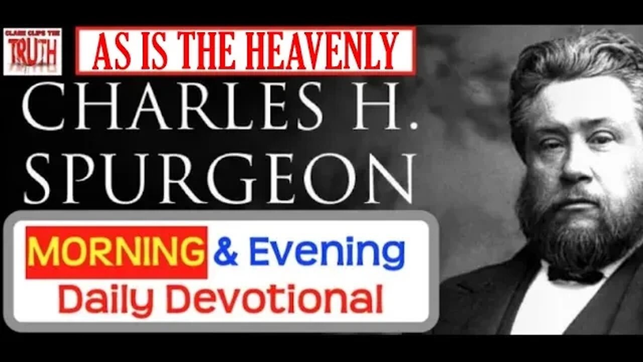 DEC 6 AM | AS IS THE HEAVENLY | C H Spurgeons Morning and Evening | Audio Devotional