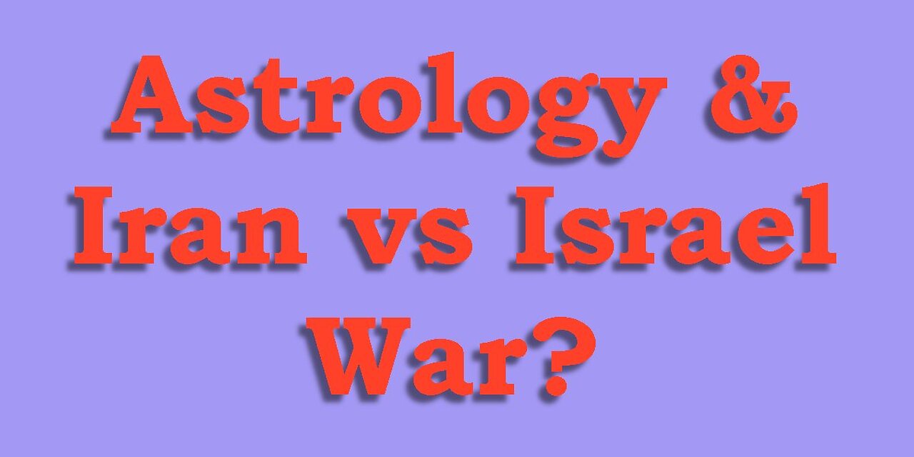 Astrology & Iran vs Israel War - Whats Next?