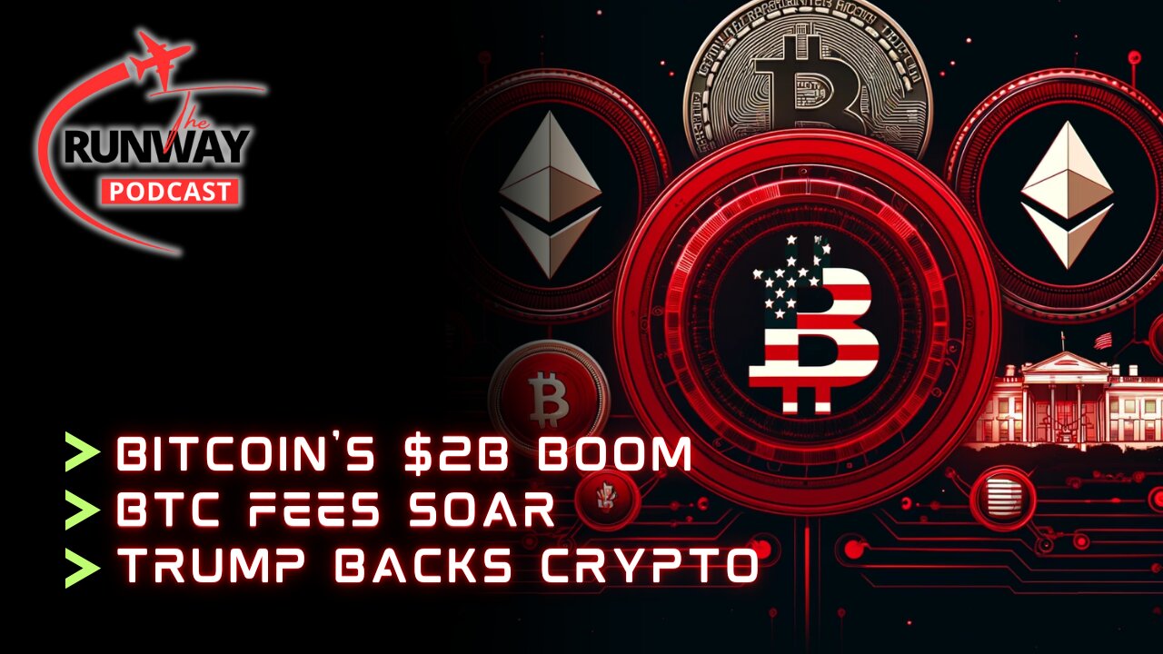 Bitcoin Boom: $2B Inflows, Soaring Fees & Trumps Crypto Presidency | The Runway