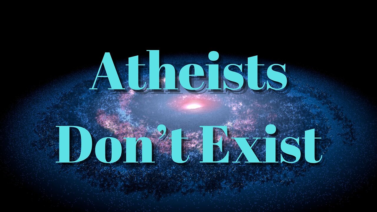 The ULTIMATE PROOF for God - Atheists DONT EXIST!
