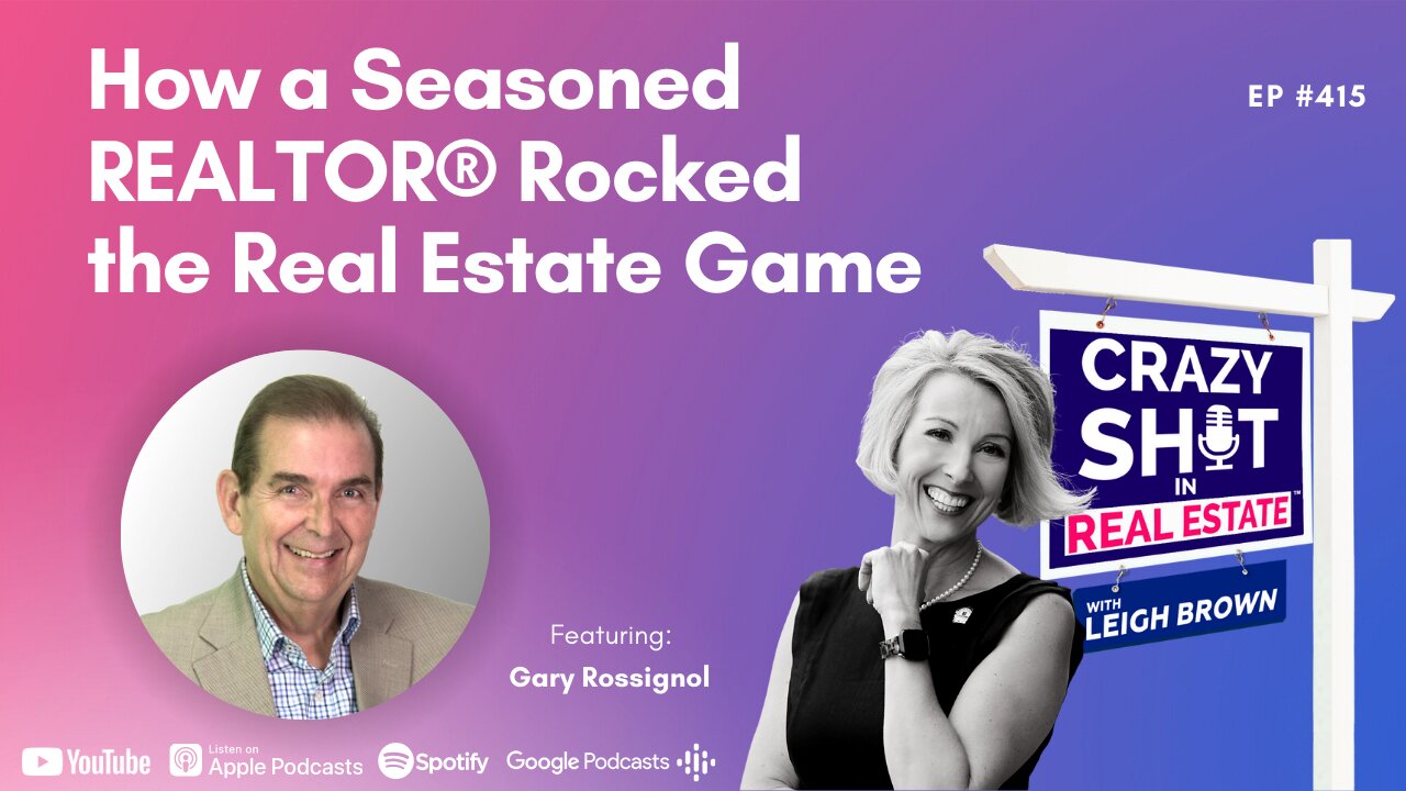 How a Seasoned REALTOR® Rocked the Real Estate Game with Gary Rossignol