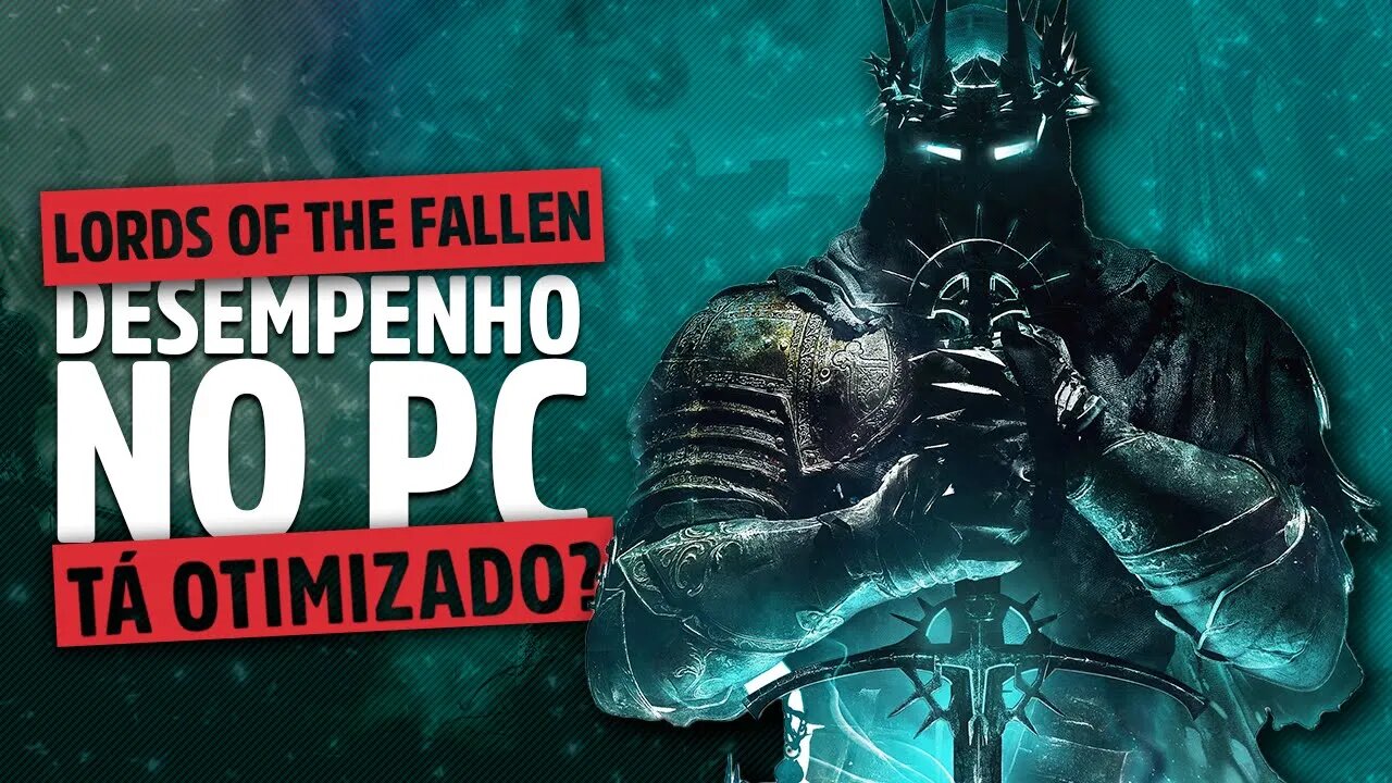 LORDS OF THE FALLEN | Desempenho no PC - UM VERDADEIRO JOGO DA UE5 (já sabem o que esperar 😢)