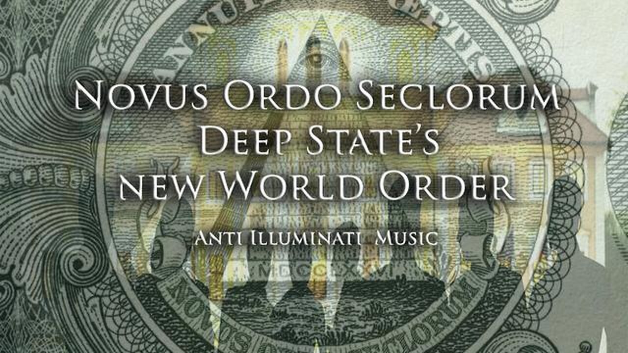 NOVUS ORDO SECLORUM - DEEP STATES NEW WORLD ORDER Exposed (Anti Illuminati Music)