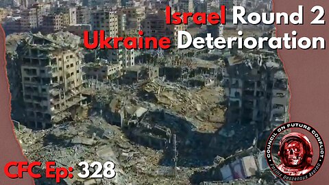 Council on Future Conflict Episode 328: Israel Round 2, Ukraine Deterioration