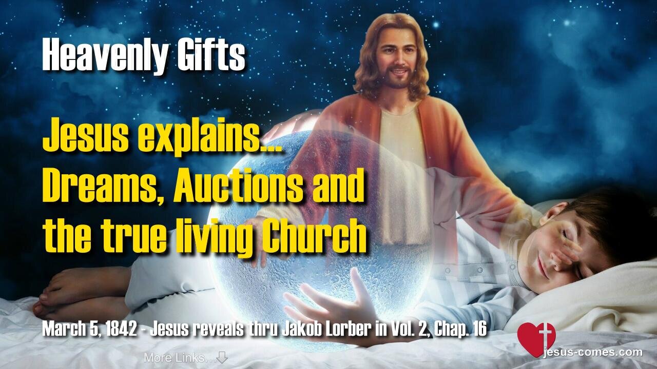 Dreams, Auctions and the true living Church... Jesus explains ❤️ Heavenly Gifts thru Jakob Lorber