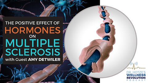 The Positive Effect of Hormones on Multiple Sclerosis with Guest Amy Detwiler