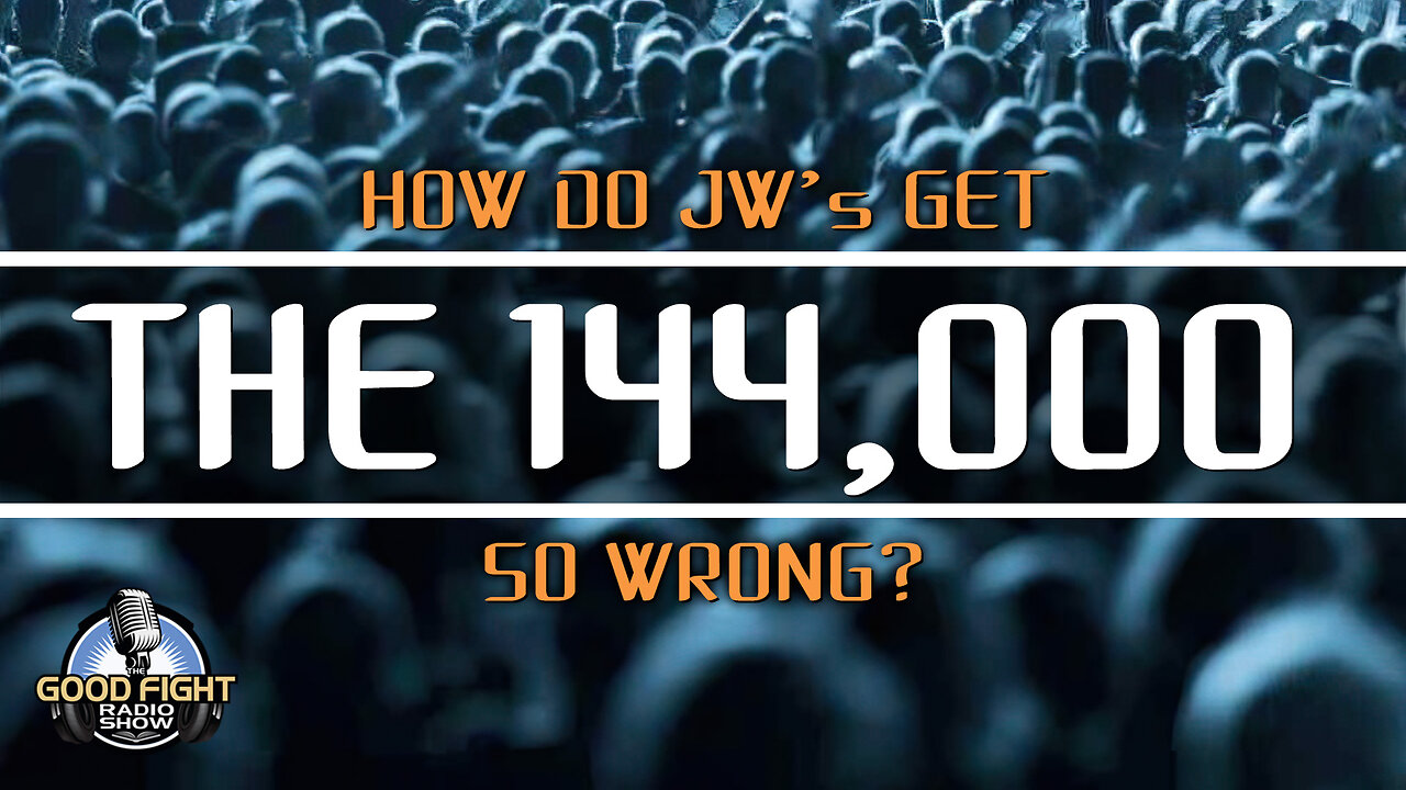 How Do JWs Get The 144,000 So Wrong?