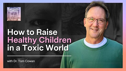 How to Raise Healthy Children in a Toxic World