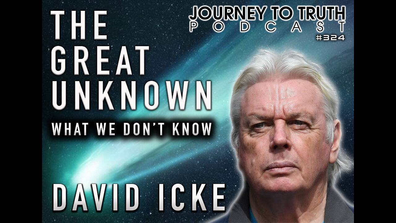 EP 324 | David Icke | The Great Unknown - What We Dont Know