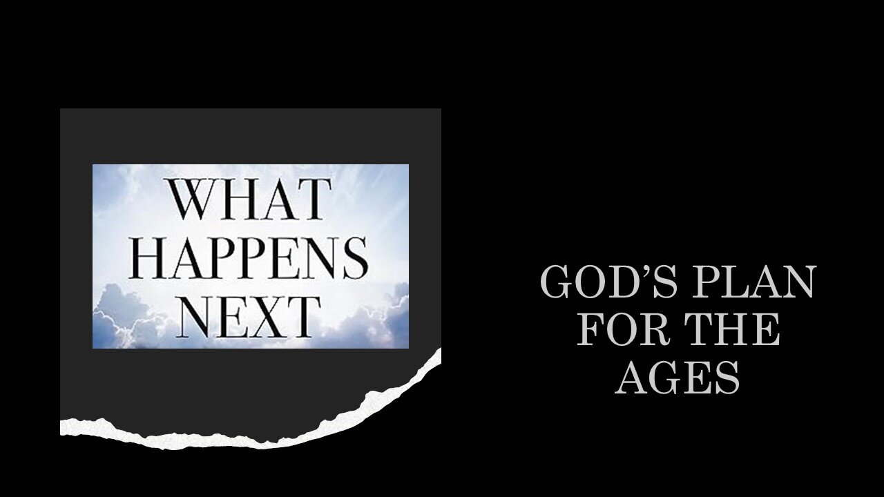 What Happens Next: Gods Plan For the Ages