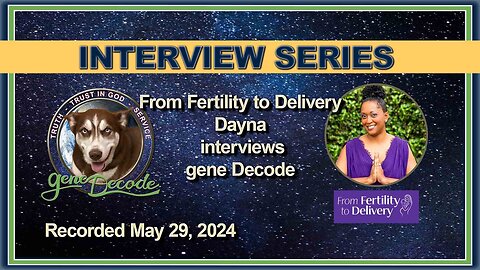 2024-05-29: From Fertility to Delivery - Dayna Interview with gene Decode