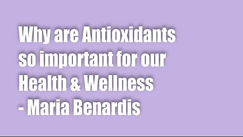 Why are Antioxidants so important for our Health & Wellness.