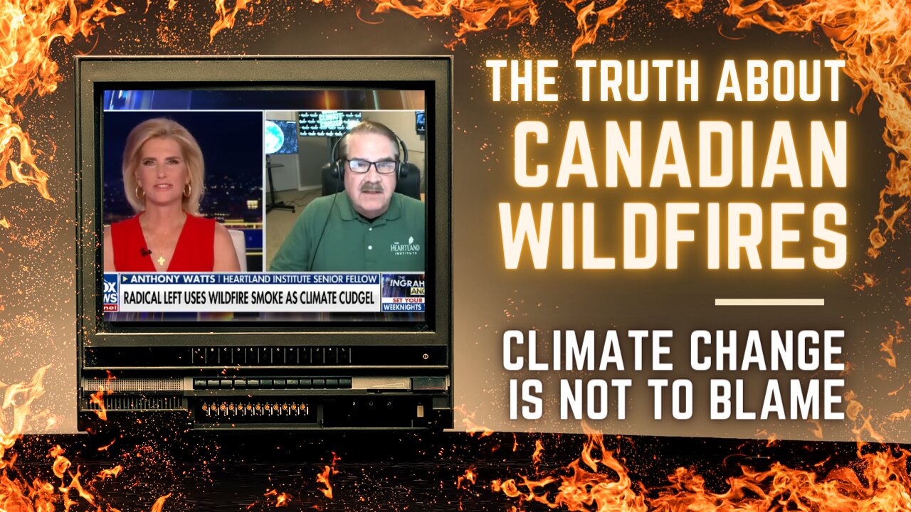 Climate Change Not to Blame for Canadas Wildfires
