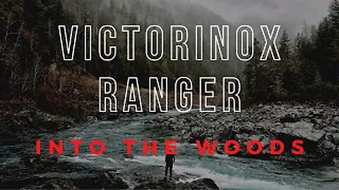 Into The Woods - Victorinox Ranger and Ravioli 2021!