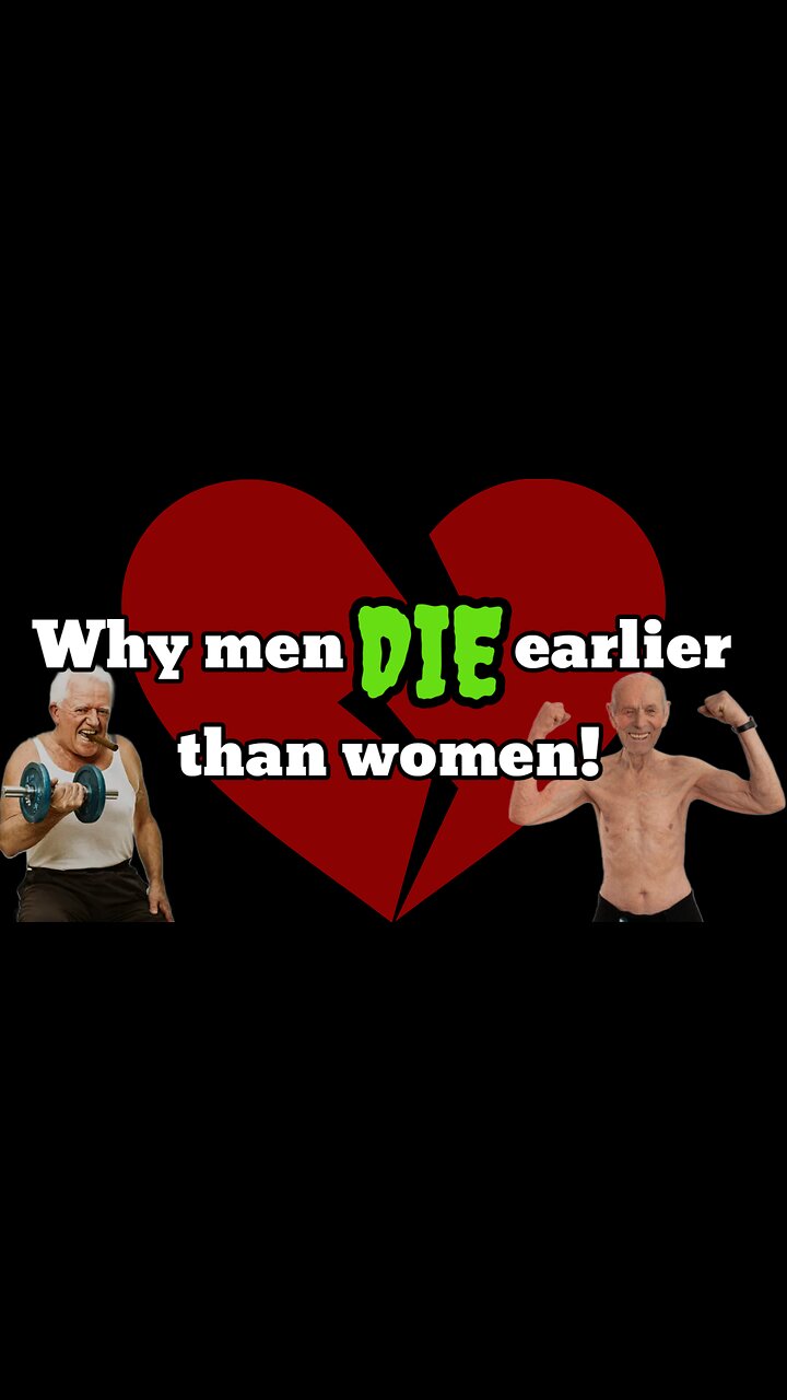 WHY MEN DIE EARLIER THAN WOMEN!
