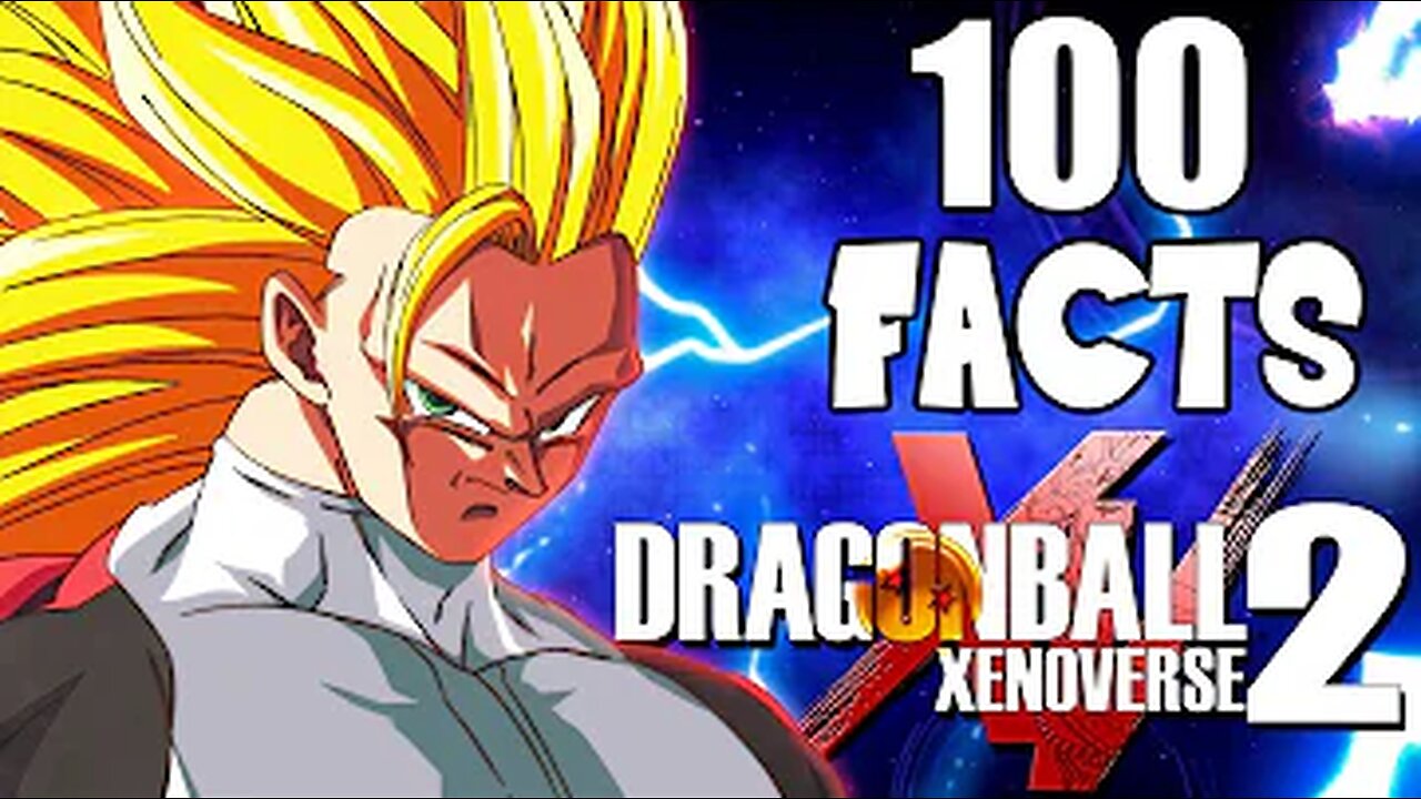 100 Things You Didnt Know About Dragon Ball Xenoverse 2!