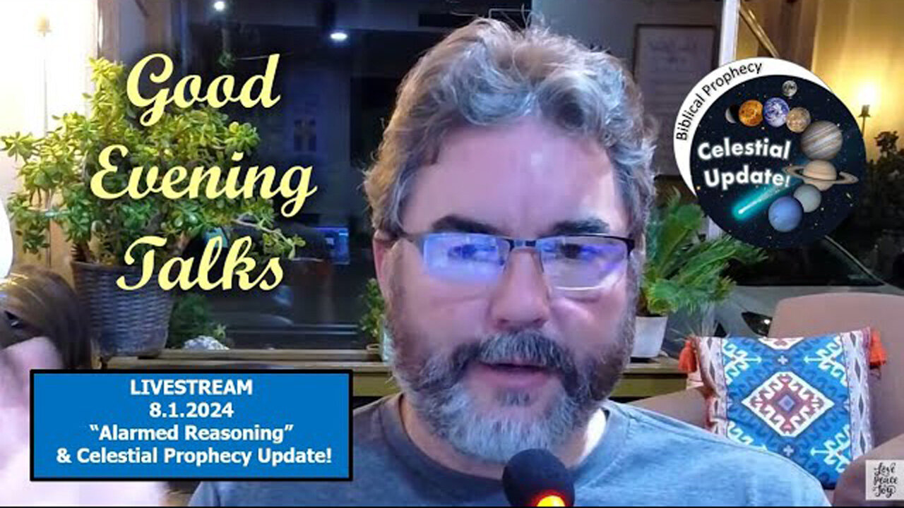 Good Evening Talk on August 1, 2024 - Alarmed Reasoning - Celestial update!