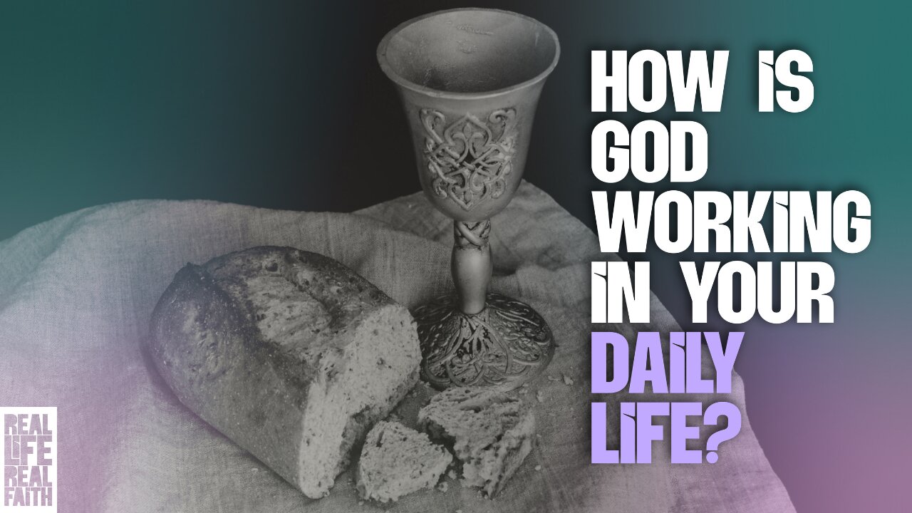 How Is God Working In Your Daily Life?