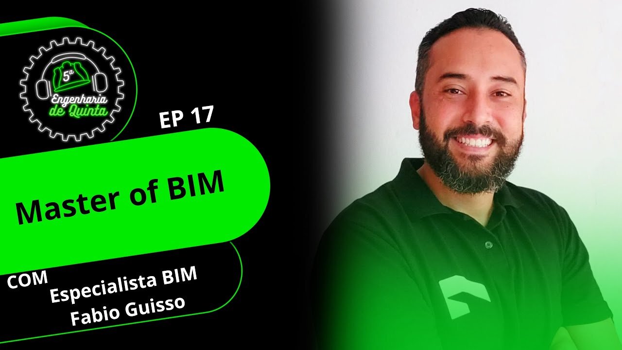 Engenharia de 5ª EP 017 - Master of BIM