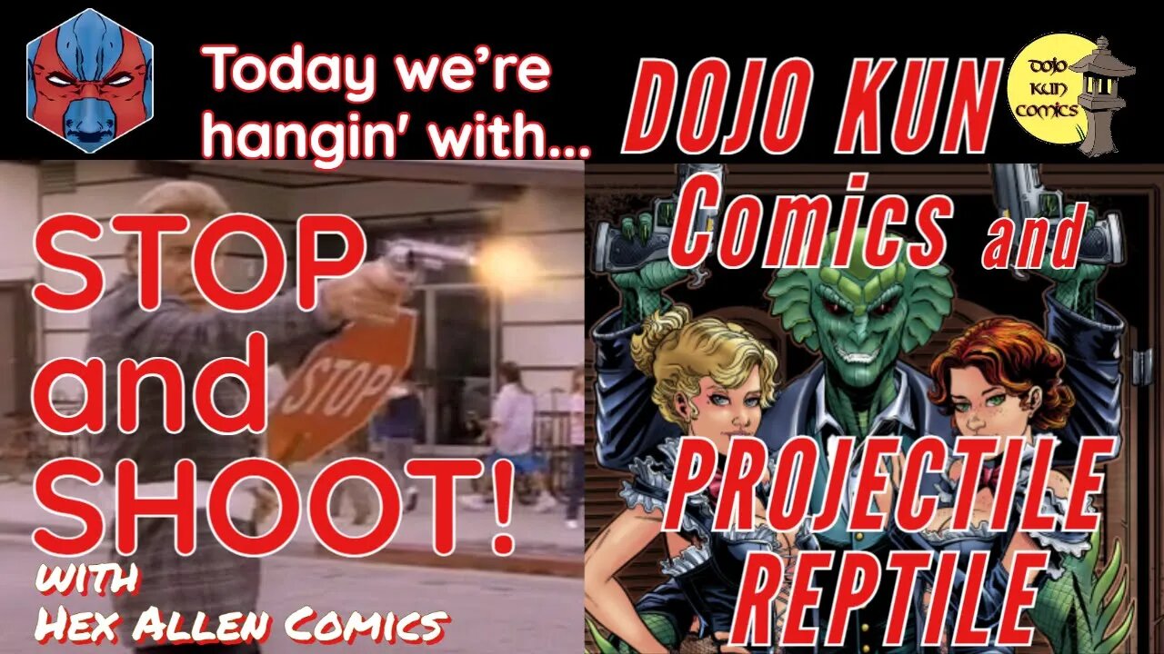 STOP and SHOOT #9 with Dojo Kun Comics and PROJECTILE REPTILE!