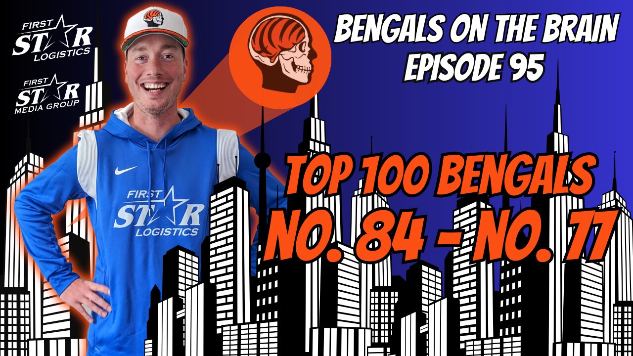 Top 100 All-Time Cincinnati Bengals No. 84 - No. 77 | Bengals On The Brain with Joe Goodberry