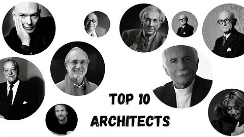Top 10 architects in the world and a summary of their lives