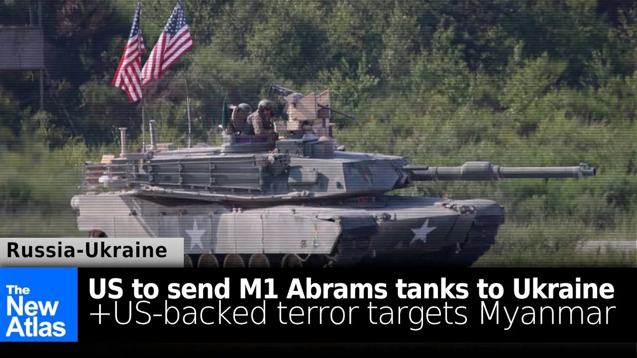 US to Send M1 Abrams to Ukraine + US-backed Terror Targets Myanmars Upcoming Elections