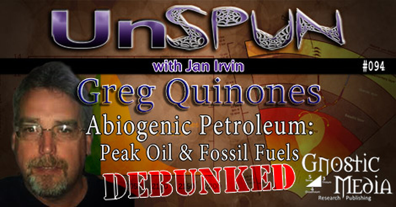 UnSpun 094 – Greg Quinones: “Abiogenic Petroleum: Peak Oil and “Fossil Fuels” – Debunked”