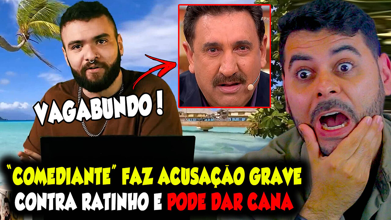 COMEDIANTE FAZ ACUSAÇÃO GRAVE CONTRA RATINHO E PODE DAR CANA
