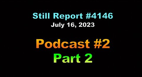 Still Report Podcast #2, Part 2, 4146